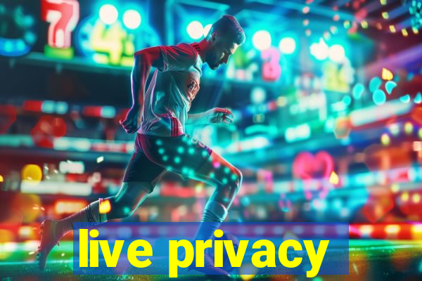 live privacy